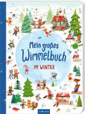 Mein großes Wimmelbuch - Im Winter de Kathryn Selbert