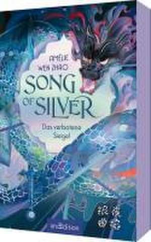 Song of Silver - Das verbotene Siegel (Song of Silver 1) de Amélie Wen Zhao