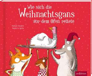 Wie sich die Weihnachtsgans vor dem Ofen rettete de Nathalie Dargent