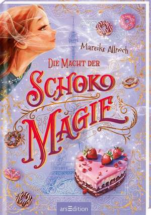 Die Macht der Schokomagie (Schokomagie 3) de Mareike Allnoch