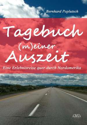 Tagebuch (m)einer Auszeit de Bernhard Poplutsch