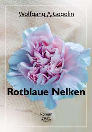 Rotblaue Nelken de Wolfgang A. Gogolin