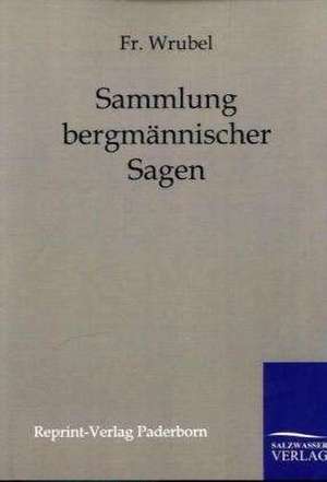 Sammlung bergmännischer Sagen de Fr. Wrubel