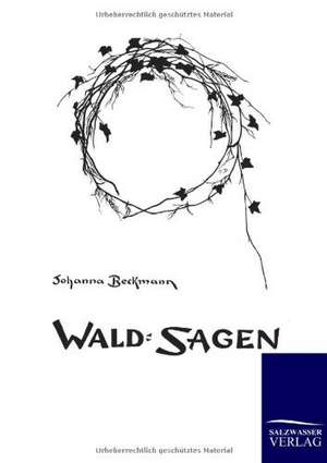 Wald-Sagen de Johanna Beckmann