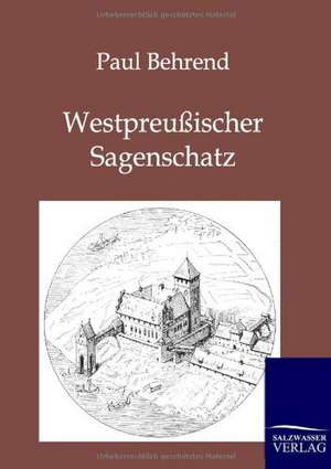 Westpreußischer Sagenschatz de Paul Behrend