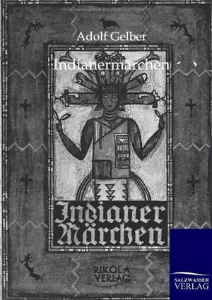 Indianermärchen de Adolf Gelber