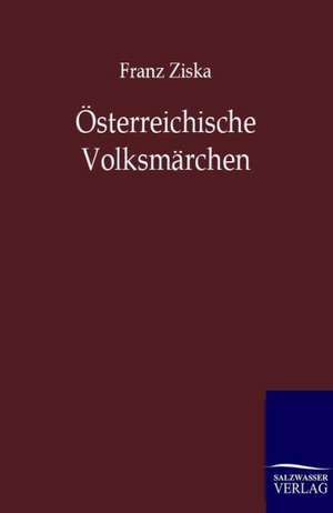 Österreichische Volksmärchen de Franz Ziska