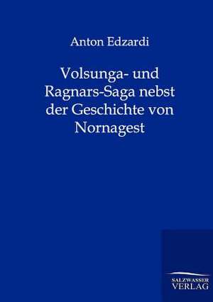 Volsunga- und Ragnars-Saga nebst der Geschichte von Nornagest de Anton Edzardi