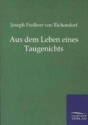 Aus dem Leben eines Taugenichts de Joseph Freiherr Von Eichendorff