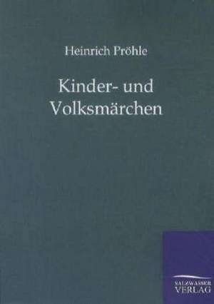 Kinder- und Volksmärchen de Heinrich Pröhle