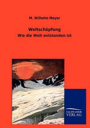 Weltschöpfung de M. Wilhelm Meyer