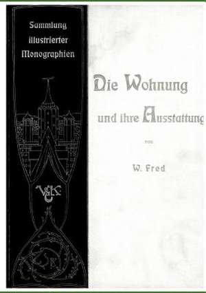 Die Wohnung und ihre Ausstattung de W. Fred