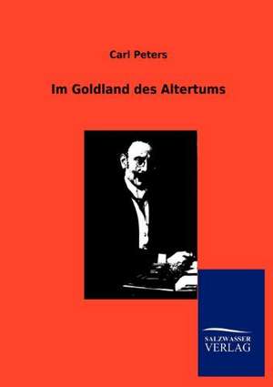 Im Goldland des Altertums de Carl Peters