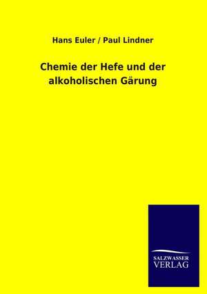 Chemie der Hefe und der alkoholischen Gärung de Hans Lindner Euler