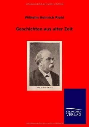 Geschichten aus alter Zeit de Wilhelm Heinrich Riehl