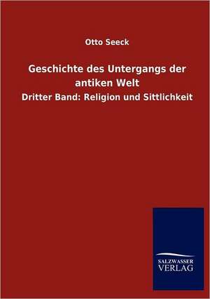 Geschichte des Untergangs der antiken Welt de Otto Seeck