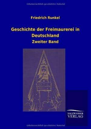 Geschichte der Freimaurerei in Deutschland de Friedrich Runkel