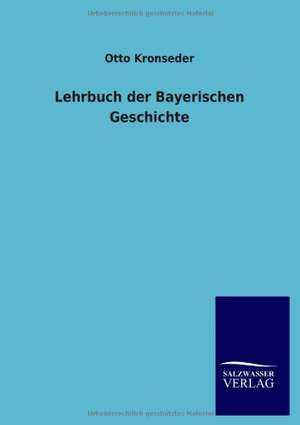 Lehrbuch der Bayerischen Geschichte de Otto Kronseder