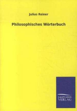 Philosophisches Wörterbuch de Julius Reiner