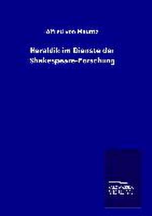 Heraldik im Dienste der Shakespeare-Forschung de Alfred von Mauntz