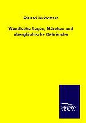 Wendische Sagen, Märchen und abergläubische Gebräuche de Edmund Veckenstedt