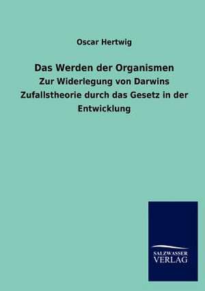 Das Werden der Organismen de Oscar Hertwig