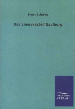 Das Limeskastell Saalburg de Ernst Schulze