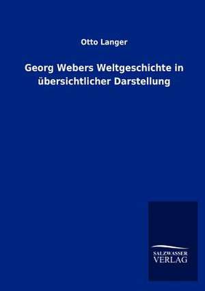 Georg Webers Weltgeschichte in übersichtlicher Darstellung de Otto Langer