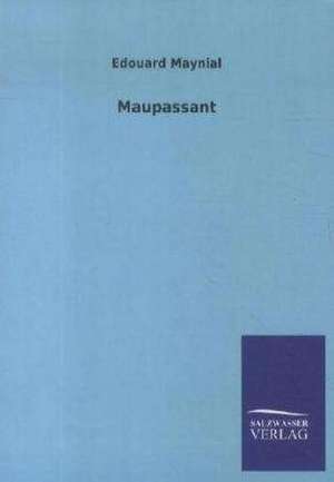 Maupassant de Edouard Maynial