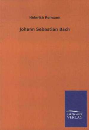 Johann Sebastian Bach de Heinrich Reimann