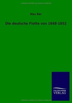 Die deutsche Flotte von 1848-1852 de Max Bär