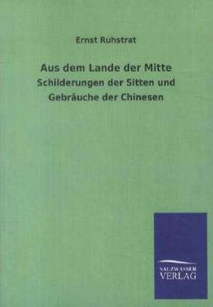 Aus dem Lande der Mitte de Ernst Ruhstrat