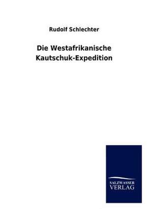 Die Westafrikanische Kautschuk-Expedition de Rudolf Schlechter