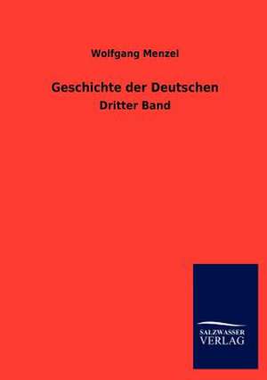 Geschichte der Deutschen de Wolfgang Menzel