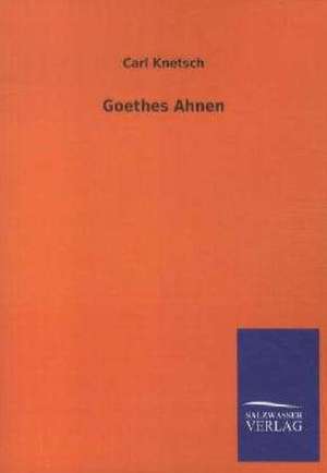 Goethes Ahnen de Carl Knetsch