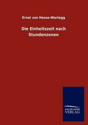 Die Einheitszeit nach Stundenzonen de Ernst Von Hesse-Wartegg