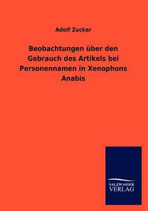 Beobachtungen über den Gebrauch des Artikels bei Personennamen in Xenophons Anabis de Adolf Zucker