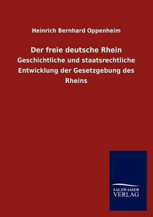 Der freie deutsche Rhein de Heinrich Bernhard Oppenheim