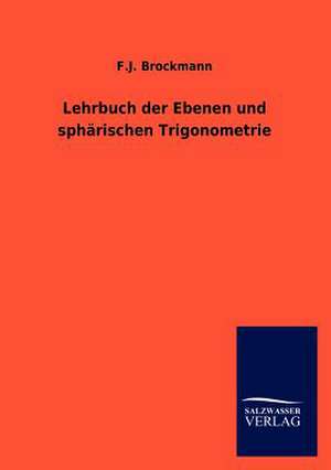 Lehrbuch der Ebenen und sphärischen Trigonometrie de F. J. Brockmann