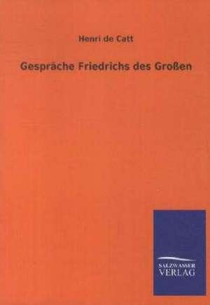 Gespräche Friedrichs des Großen de Henri De Catt