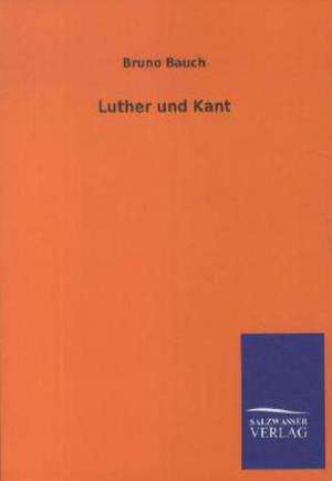 Luther und Kant de Bruno Bauch