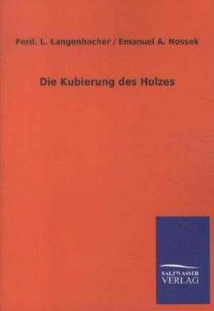 Die Kubierung des Holzes de Ferd. L. Langenbacher