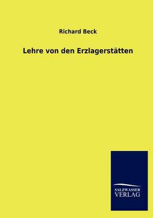 Lehre von den Erzlagerstätten de Richard Beck