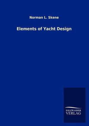 Elements of Yacht Design de Norman L. Skene