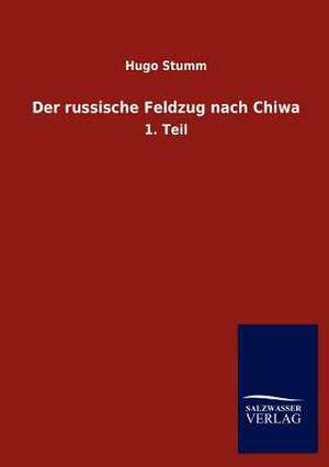 Der russische Feldzug nach Chiwa de Hugo Stumm