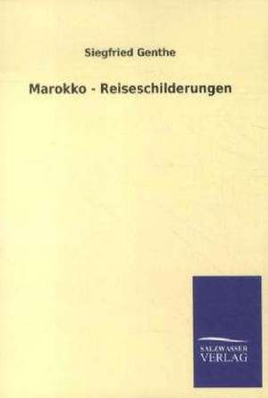 Marokko - Reiseschilderungen de Siegfried Genthe