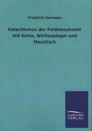 Katechismus der Feldmesskunst mit Kette, Winkespiegel und Messtisch de Friedrich Hermann