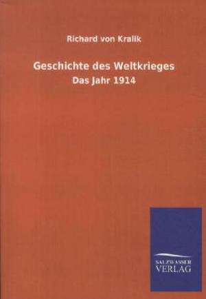 Geschichte des Weltkrieges de Richard Von Kralik