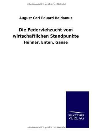 Die Federviehzucht vom wirtschaftlichen Standpunkte de August Carl Eduard Baldamus