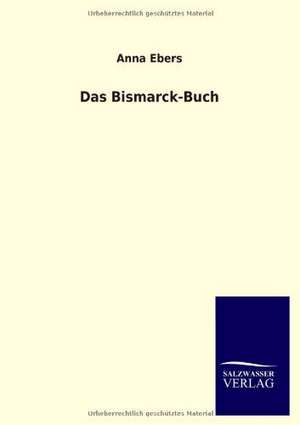 Das Bismarck-Buch de Anna Ebers